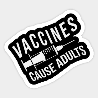 Vaccines Cause Adults (variant) Sticker